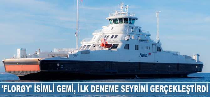 ‘Florøy’ isimli gemi, ilk deneme seyrini gerçekleştirdi