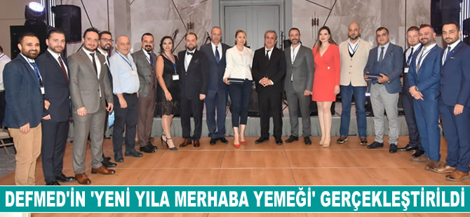 DEFMED’in ‘Yeni Yıla Merhaba Yemeği’ gerçekleştirildi