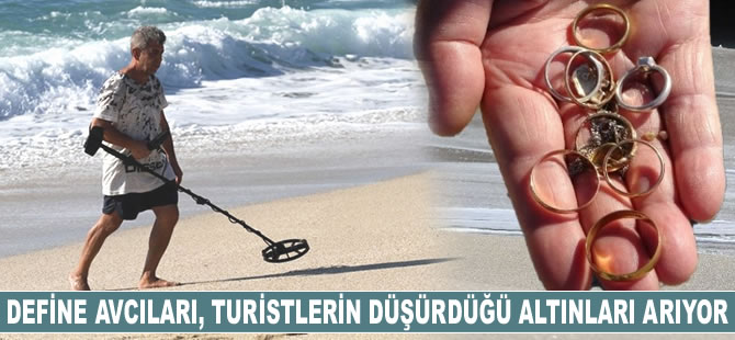 Define avcıları, turistlerin düşürdüğü altınları arıyor
