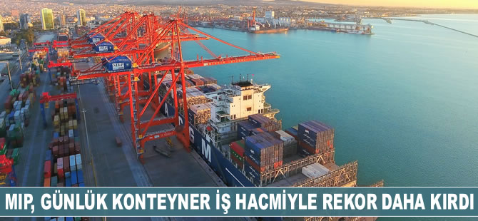 Mersin Limanı, günlük konteyner iş hacmiyle yeni bir rekor daha kırdı