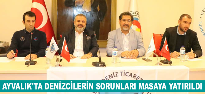 Ayvalık’ta denizcilerin sorunları masaya yatırıldı