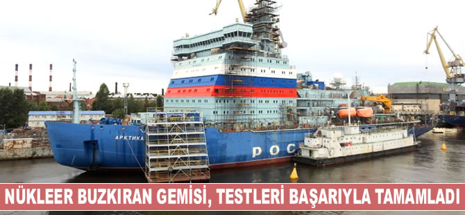 ‘Arktika’ nükleer buzkıran gemisi, sürüş testlerini başarıyla tamamladı