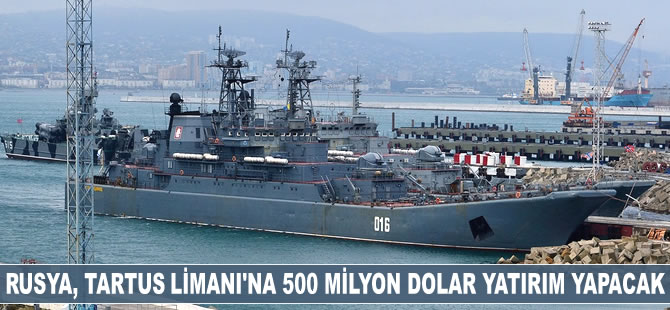 Rusya, Tartus Limanı’nın modernizasyonuna 500 milyon dolar yatırım yapacak