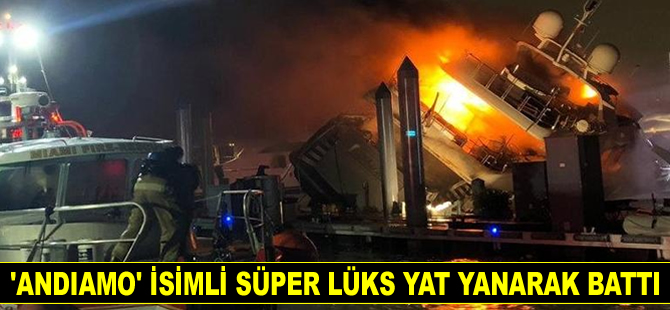 'Andiamo' isimli süper lüks yat yanarak battı