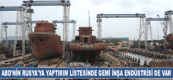 ABD'nin Rusya'ya yaptırım listesinde gemi inşa endüstrisi de yer aldı