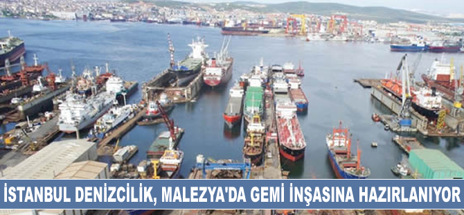 İstanbul Denizcilik, Malezya'da gemi inşasına hazırlanıyor