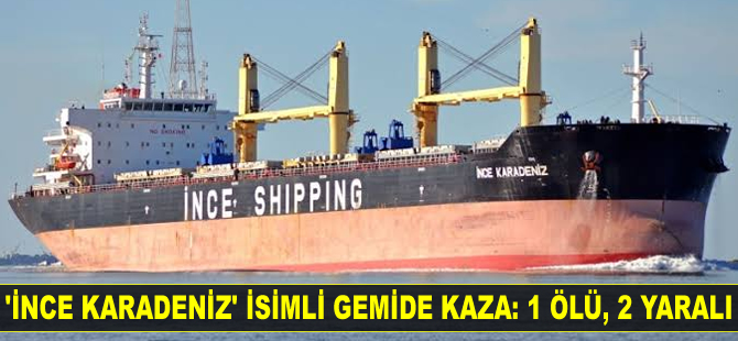 ‘İnce Karadeniz’ isimli kargo gemisinde cinayet: 1 ölü, 2 yaralı