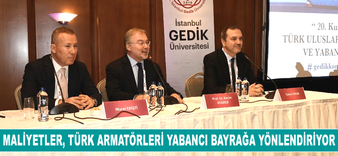 Maliyetler, Türk armatörleri yabancı bayrağa yönlendiriyor