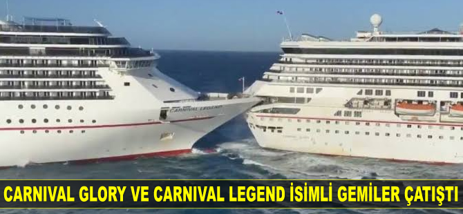 Carnival Glory ve Carnival Legend isimli yolcu gemileri çatıştı