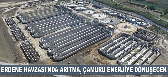 Ergene Havzası'nda arıtma, çamuru enerjiye dönüşecek