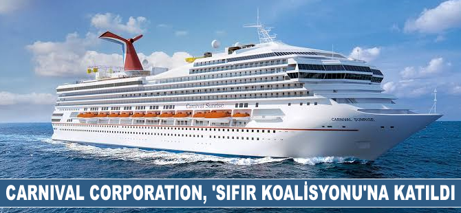 Carnival Corporation, ‘Sıfır Koalisyonu'na katıldı