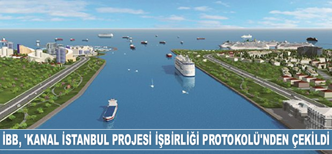 İBB, Kanal İstanbul Projesi’nden çekildi