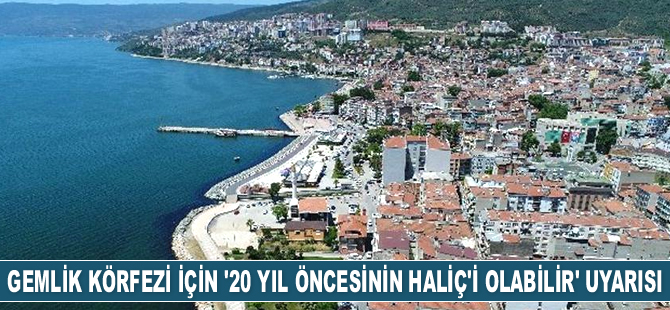 Gemlik Körfezi için ‘20 yıl öncesinin Haliç’i olabilir’ uyarısı geldi