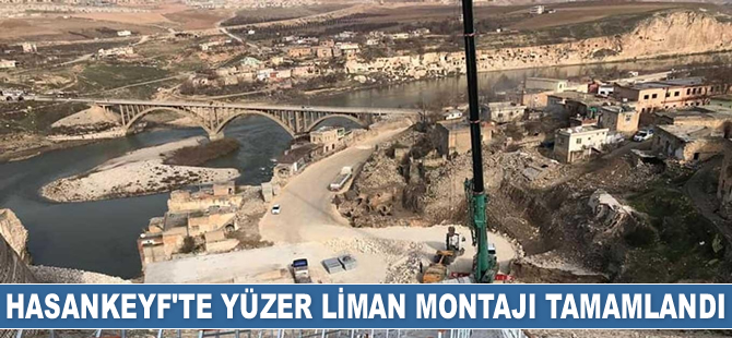 Hasankeyf'te yüzer liman montajı tamamlandı