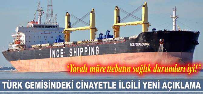 İnce Denizcilik: Yaralı mürettebatların sağlık durumları iyi