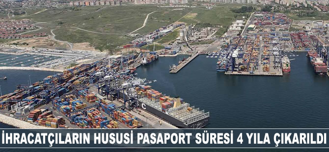 İhracatçıların hususi pasaport süresi 4 yıla çıkarıldı