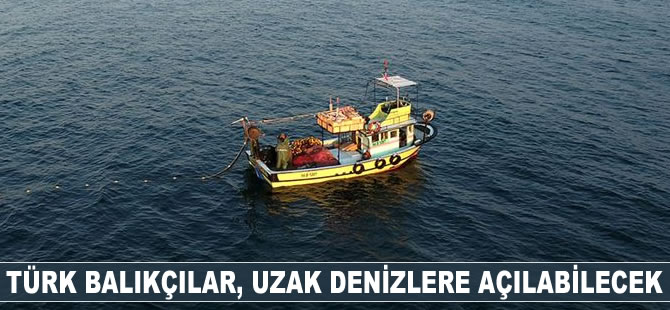Türk balıkçılar, uzak denizlere açılabilecek