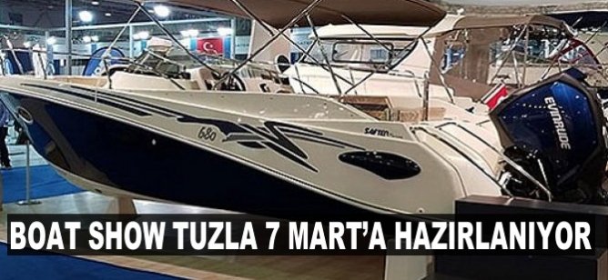 Boat Show Tuzla Kara Fuarı 7 Mart’a hazırlanıyor
