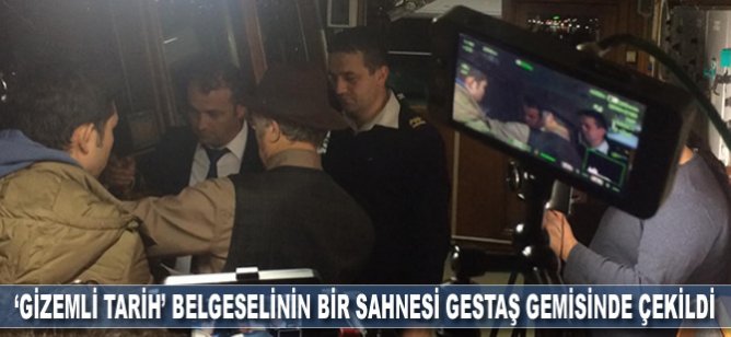 Gizemli Tarih belgeselinin bir sahnesi GESTAŞ gemisinde çekildi