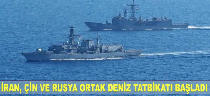 İran, Çin ve Rusya ortak deniz tatbikatı başladı