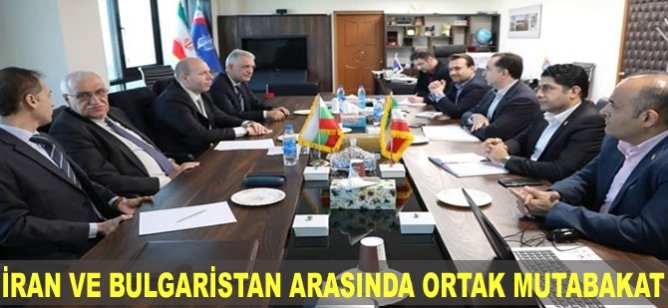 İran ve Bulgaristan arasında ortak mutabakat
