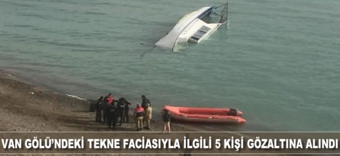 Van Gölü'ndeki tekne faciasıyla ilgili 5 kişi gözaltına alındı