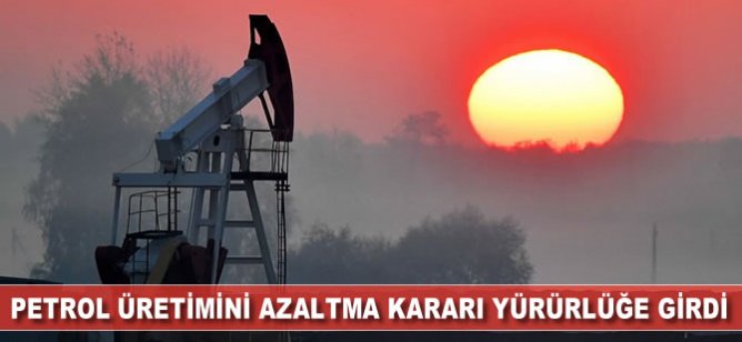 Petrol üretimini azaltma kararı yürürlüğe girdi