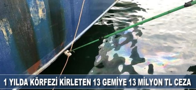 1 yılda Körfezi kirleten 13 gemiye 13 milyon TL ceza