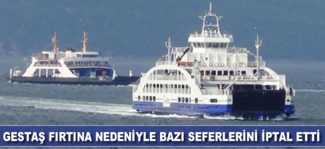 Gestaş fırtına nedeniyle bazı seferlerini iptal etti