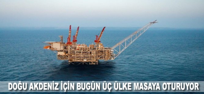Doğu Akdeniz için bugün üç ülke masaya oturuyor