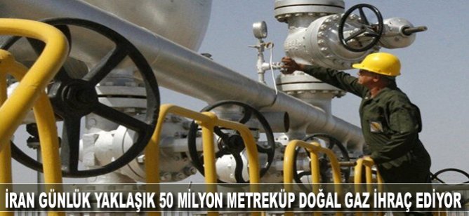 İran günlük yaklaşık 50 milyon metreküp doğal gaz ihraç ediyor