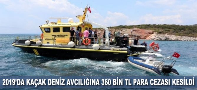 2019’da kaçak deniz avcılığına 360 bin TL para cezası kesildi