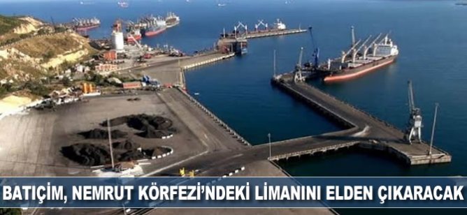 Batıçim, Nemrut Körfezi’ndeki limanını elden çıkaracak