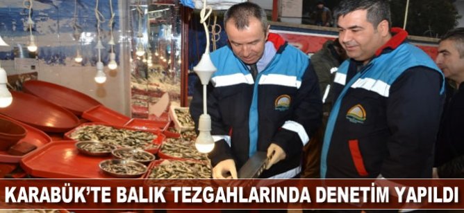 Karabük’te balık tezgahlarında denetim yapıldı