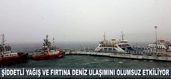 Şiddetli yağış ve fırtına deniz ulaşımını olumsuz etkiliyor