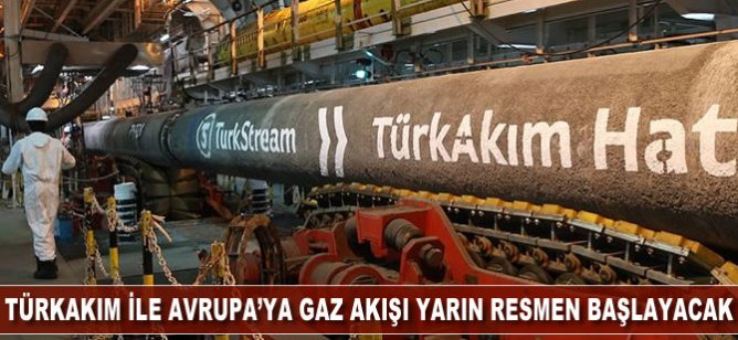 TürkAkım ile Avrupa’ya gaz akışı yarın resmen başlayacak