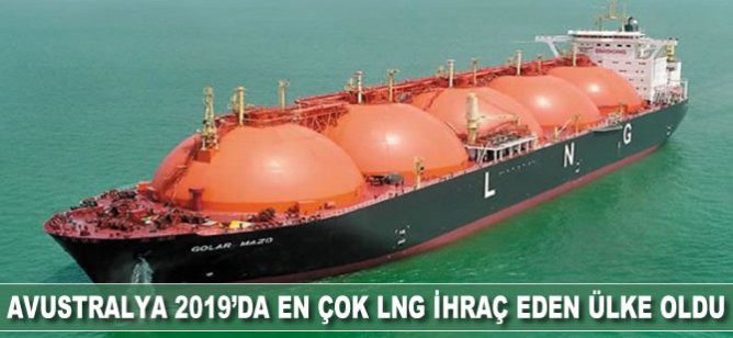 Avustralya 2019’da en çok LNG ihraç eden ülke oldu