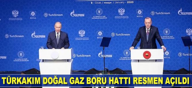 TürkAkım doğal gaz boru hattı resmen açıldı