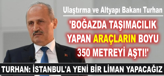 Mehmet Cahit Turhan: İstanbul'a yeni bir liman yapacağız