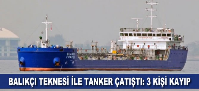 Rumelifeneri açıklarında balıkçı teknesi ile tanker çatıştı: 3 kişi kayıp