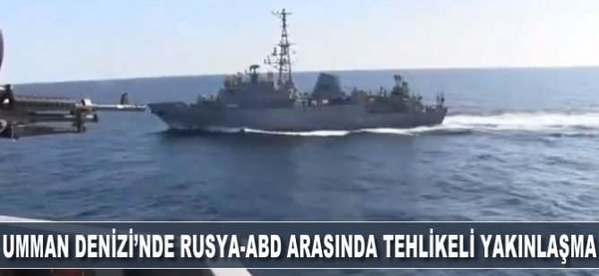 Umman Denizi'nde Rus gemisi ile ABD savaş gemisi arasında tehlikeli yakınlaşma