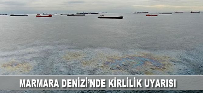 Marmara Denizi'nde kirlilik uyarısı