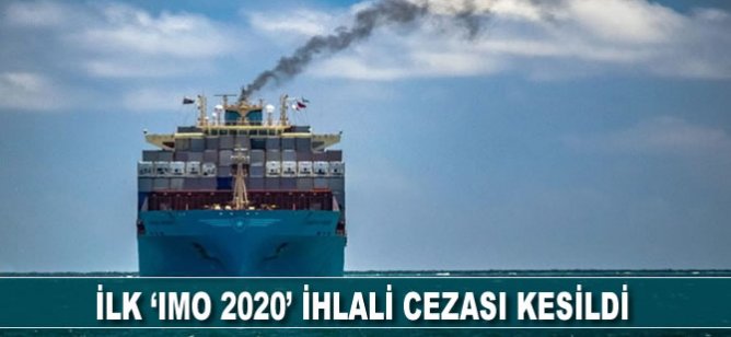 İlk 'IMO 2020' ihlali cezası kesildi