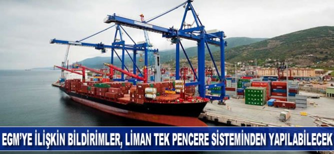 Emniyet Genel Müdürlüğüne ilişkin bildirimler, Liman Tek Pencere Sistemi'nden yapılabilecek