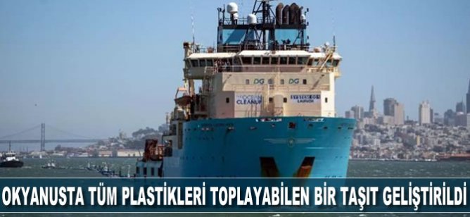 Okyanusta en büyükten en küçüğe tüm plastikleri toplayabilen bir taşıt geliştirildi