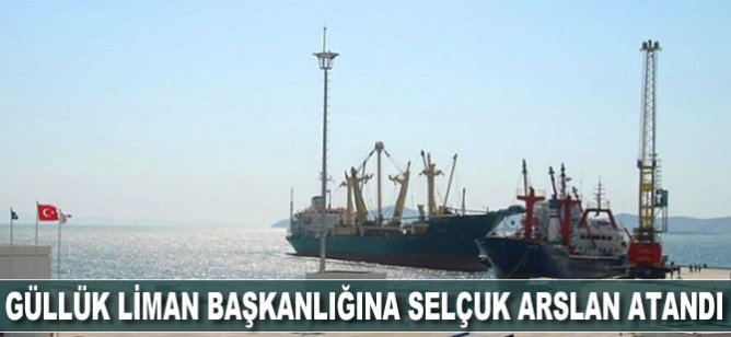 Güllük Liman Başkanlığına Selçuk Arslan atandı
