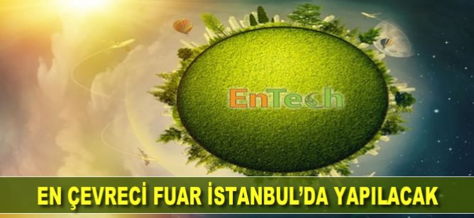 En çevreci fuar İstanbul’da yapılacak