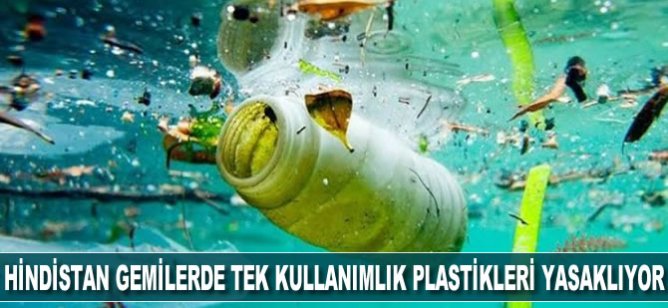 Hindistan gemilerde tek kullanımlık plastikleri yasaklanıyor