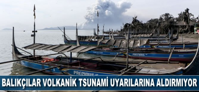 Balıkçılar volkanik tsunami uyarılarına aldırmıyor!