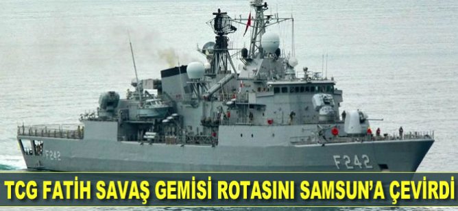 TCG Fatih savaş gemisi rotasını Samsun´a çevirdi